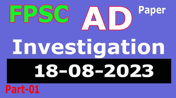 FPSC AD investigation: Assistant Director Investigation today 18-08-2023 paper part - 01