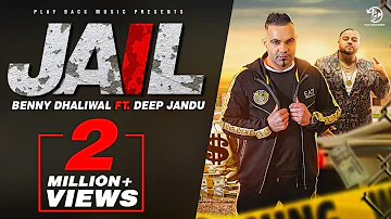 JAIL (FULL SONG) | BENNY DHALIWAL Ft. DEEP JANDU | LATEST PUNJABI SONG 2019