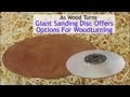 Giant Sanding Disc Offers Options For Woodturning Giant Sanding Disc Offers Options For Woodturning