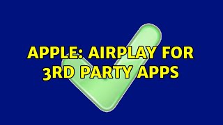 Apple Airplay For 3Rd Party Apps 3 Solutions