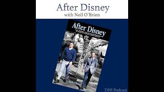 DHI 312 - After Disney with Neil OBrien