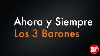 Video thumbnail of "8.  Ahora y Siempre - Los 3 Barones - Preso de Mis Boleros En Trío"