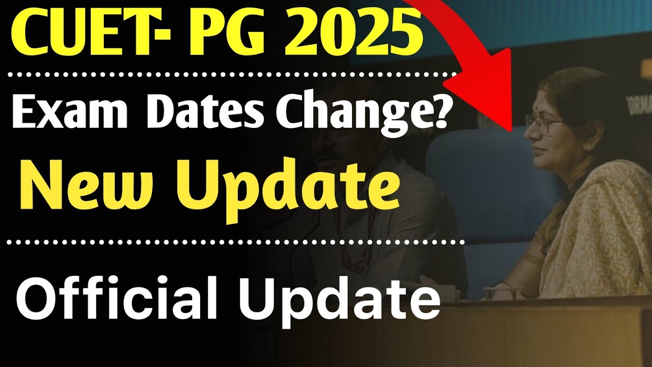 CUET PG Exam Dates 2025 | Official Update | CUET PG Dates Change by NTA ...