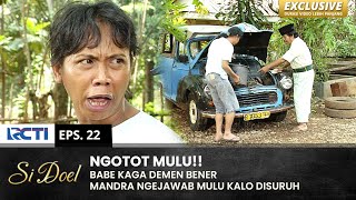 NGEJAWAB MULU!! Babe Sewot Bener Gaplok Mandra | SI DOEL | EPS.22 | SEASON 2 (1/2)