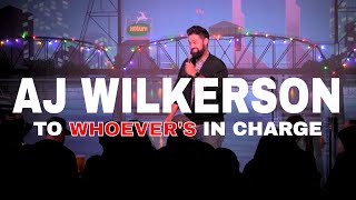 To Whoever’s in Charge - AJ Wilkerson