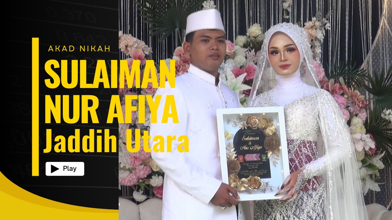 AKAD NIKAH DAN LAMARAN   ||   PERNIKAHAN SULAIMAN & NUR AFIYA