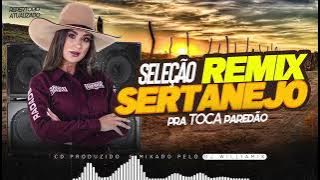 SELEÇÃO , REMIX SERTANEJO | PRA TOCA NO PAREDÃO BY - @DJWilliaMixOficial