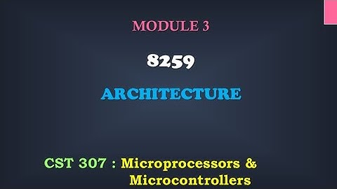 8259 Architecture| M3_9 | CST 307 Microprocessors and microcontrollers