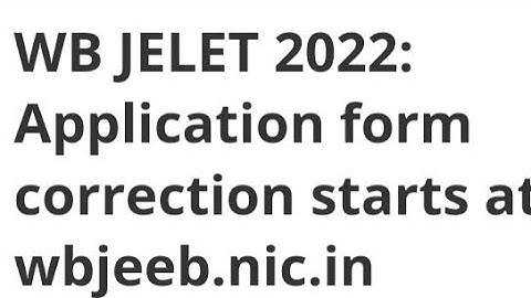 WB JELET 2022:APPLICATION FORM CORRECTION START, HOW TO CORRECTION IN WB JELET 2022,LATEST NEWS WBJE