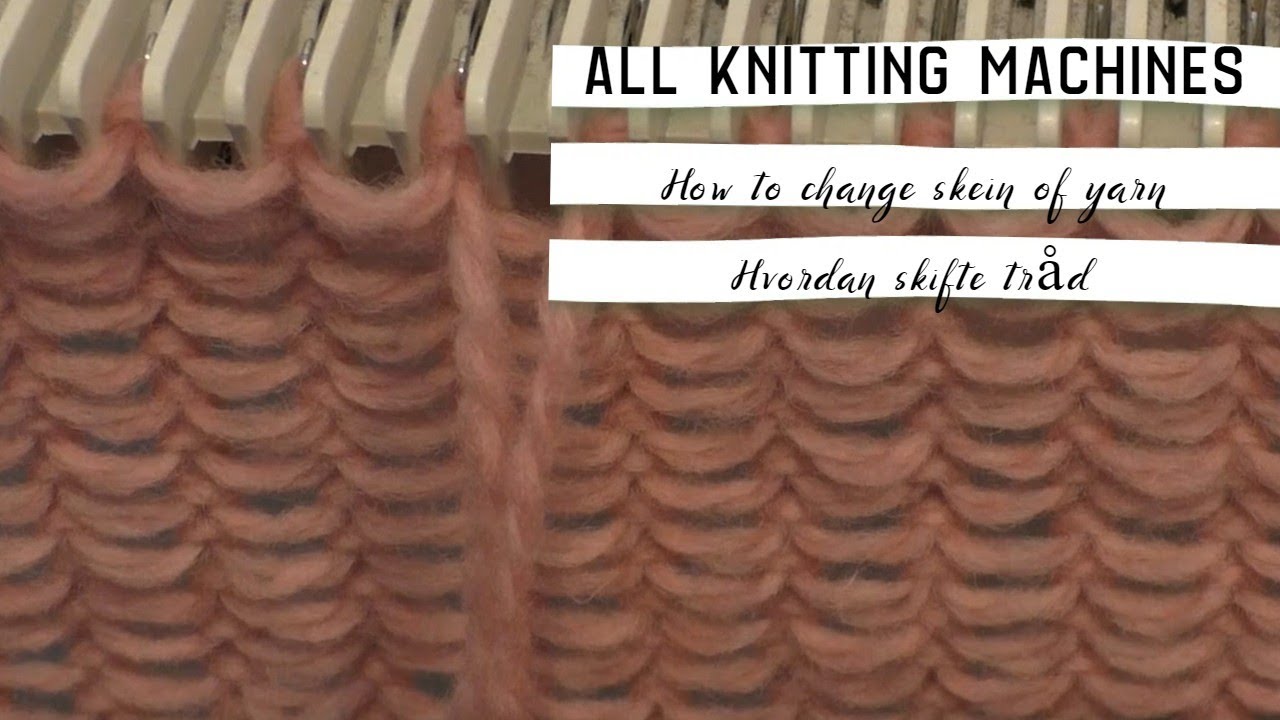 Hvordan bytte tråd / How to join a new skein of yarn - Any knitting machine