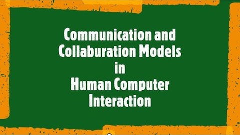 Communication and Collaboration Models in HCI | Human Computer Interaction Lectures | HCI Lectures