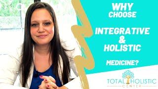 Why Choose Integrative or Holistic Medicine?