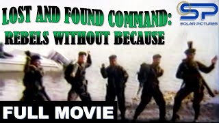 LOST AND FOUND COMMAND: REBELS WITHOUT BECAUSE | Full Movie | Action Comedy