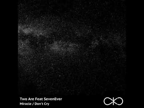 Two Are feat. SevenEver - Miracle (Original Mix)