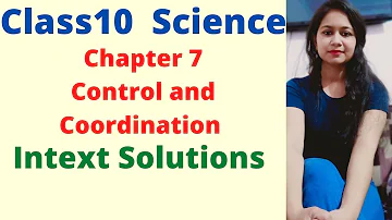 Class10 Science Chapter 7 Control and Coordination intext solutions all Pages