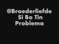 Broederliefde - Si Bo Tin Problema