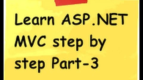 ASP.NET MVC Model view controller ( MVC) Step by Step Part 3