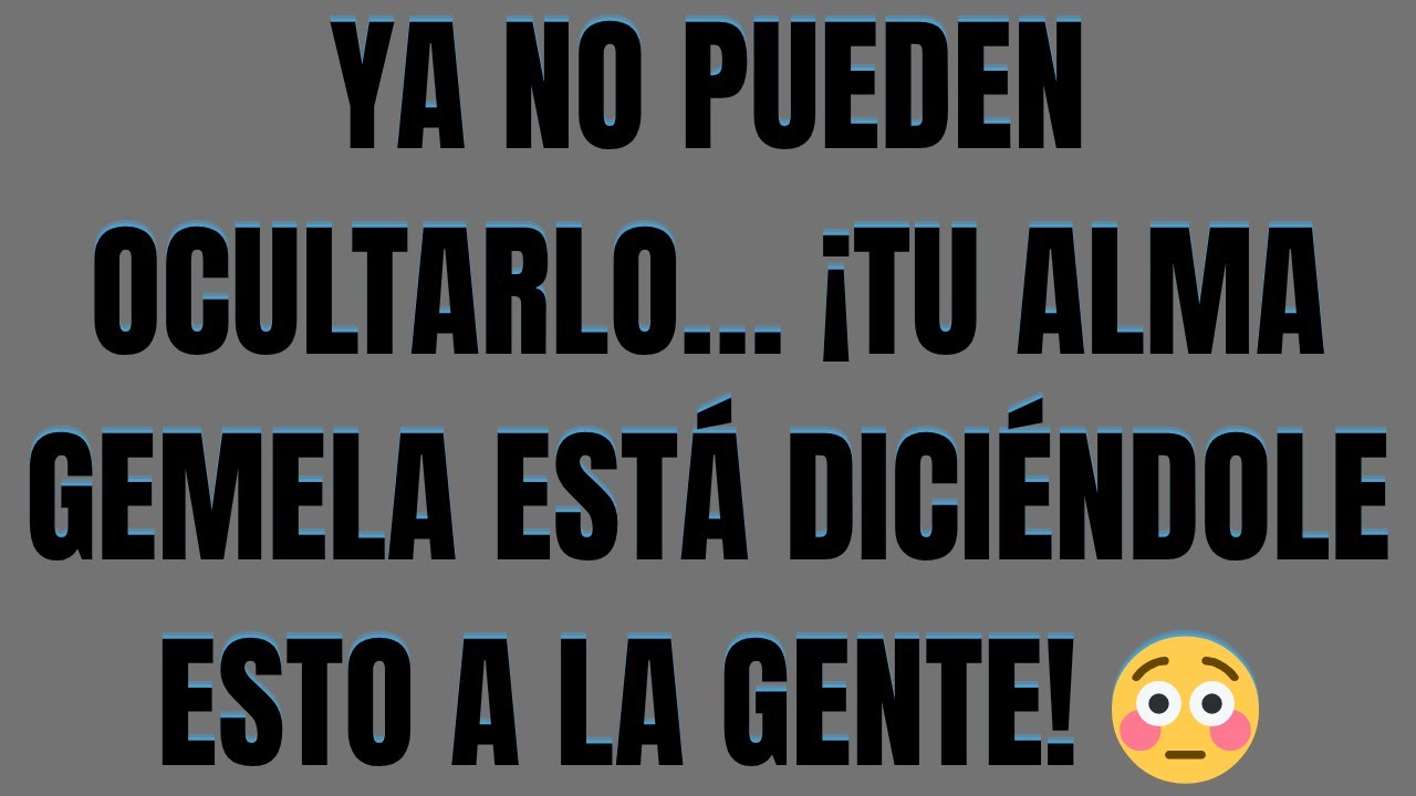 YA NO PUEDEN OCULTARLO… ¡TU ALMA GEMELA ESTÁ DICIÉNDOLE ESTO A LA GENTE! 😳💬✨