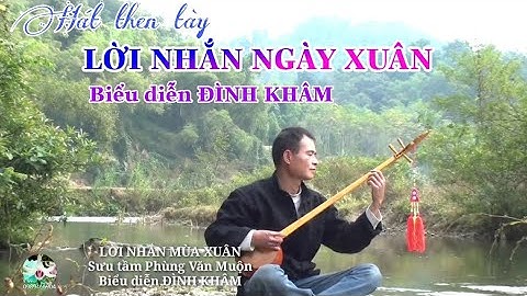 Lời Nhắn Ngày Xuân, hát then Đình Khâm bài hát sưu tầm Phùng Văn Muộn