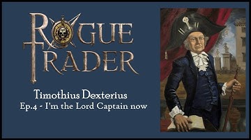 Timothius Dexterius (Warhammer 40k Rogue Trader Playthrough) Ep. 4 - I