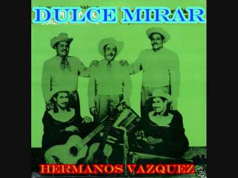 DULCE MIRAR HERMANOS VAZQUEZ.wmv