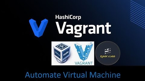 Vagrant -  Automate Virtual machine deployment
