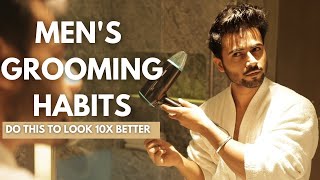 10 Habits Of Immaculately Groomed Men Mens Grooming Tips Tarun Molri 2021