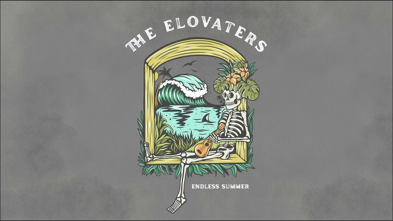 The Elovaters - Endless Summer (Official Audio) The Elovaters - Endless Summer (Official Audio)