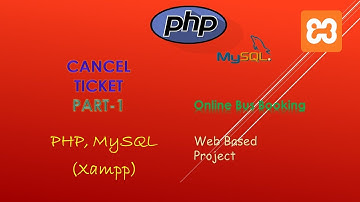 77. Cancel Ticket | Part-1 | PHP, MySQL (XAMPP Server) | Backend Online Bus Booking