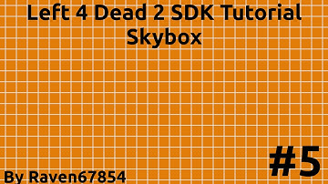 Left 4 Dead 2 Mapping Tutorial Part 5 - Skybox - OLD RESTARTED SEE DESCRIPTION
