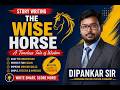 The Wise Horse Story Writing | Story Writing in English | Moral Story | Dipankar Sir’s Classes