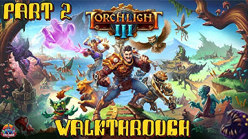 Torchlight 3 Gameplay Walkthrough [Part 2] - No Commentary