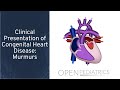 "Clinical Presentation of Congenital Heart Disease:  Murmurs" by Michael Freed, MD