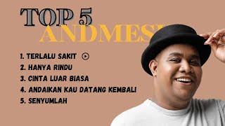 TOP 5 LAGU ANDMESH KAMELANG | KUMPULAN LAGU ANDMESH TANPA IKLAN