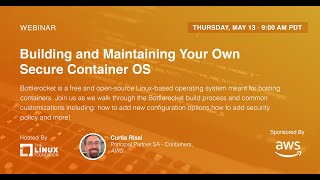 LF Live Webinar: Building and Maintaining Your Own Secure Container OS