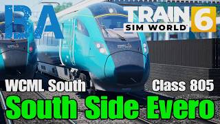 SOUTH SIDE EVERO - CLASS 805 - WCML SOUTH - TRAIN SIM WORLD 6