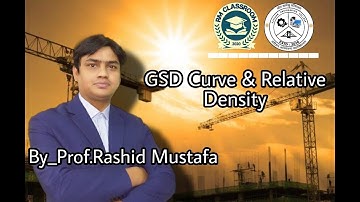 Lecture-7|GSD Curve and Relative Density|Geotechnical Engineering|Prof. Rashid Mustafa