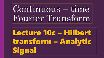 Lecture 10c - Properties of CTFT - Duality Property - Analytic Signal