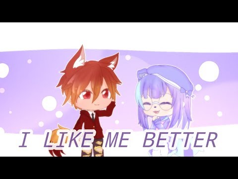 when-im-with-you-/-i-like-me-better-(-meme-gacha-life-)