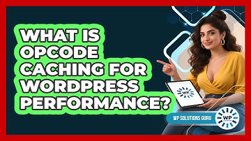 What Is Opcode Caching For WordPress Performance?