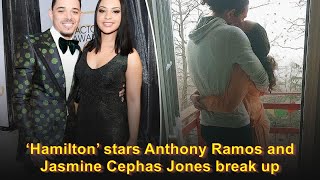 ‘Hamilton’ stars Anthony Ramos and Jasmine Cephas Jones break up