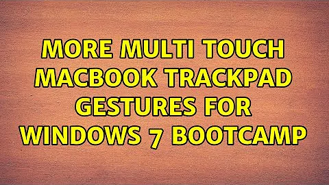 More multi touch macbook trackpad gestures for windows 7 bootcamp (3 Solutions!!)