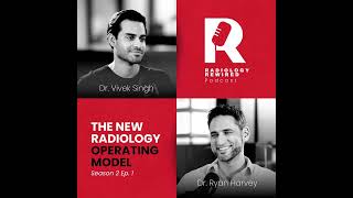 The new radiology operating model | Radiology Rewired | Season 2 Ep. 1