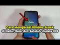 Cara Mengatasi iPhone Stuck di Hello Halo Setelah Update iOS (Layar Tidak Bisa Disentuh)