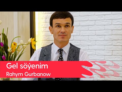 Rahym Gurbanow - Gel soyenim | 2022