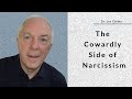 The Cowardly Side Of Narcissism