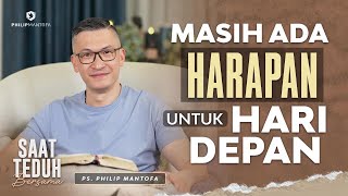 Saat Teduh Bersama - MASIH ADA HARAPAN UNTUK HARI DEPAN | 16 Mar 22 ( Philip Mantofa)