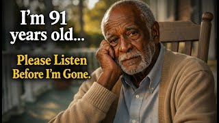 I’m 91… Let Me Tell You Something Before I Go