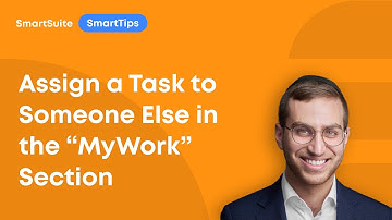 SmartTips: How to Assign a Task to Someone Else in the SmartSuite "My Work" Section