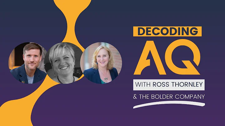 Decoding AQ with Ross Thornley Feat. Jenny Drescher and Ellen Feldman Ornato - The Bolder Company